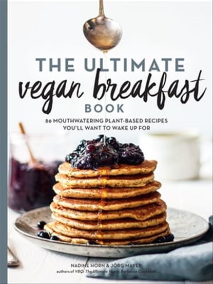 The Ultimate Vegan Breakfast Book, Nadine Horn ; Jörg Mayer - Ebook - 9781615195152