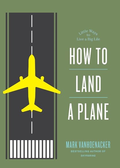 How to Land a Plane, Mark Vanhoenacker - Gebonden - 9781615195466