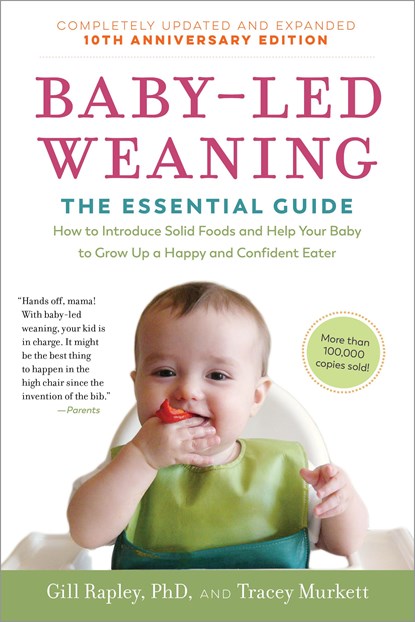 Baby-Led Weaning, Completely Updated and Expanded Tenth Anniversary Edition, Tracey Murkett ;  Gill Rapley - Paperback - 9781615195589