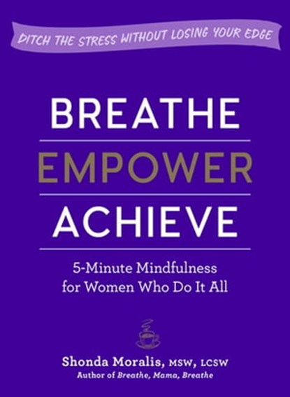 Breathe, Empower, Achieve, Shonda Moralis - Ebook - 9781615195855