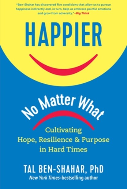 Happier, No Matter What, Tal Ben-Shahar - Gebonden - 9781615197910