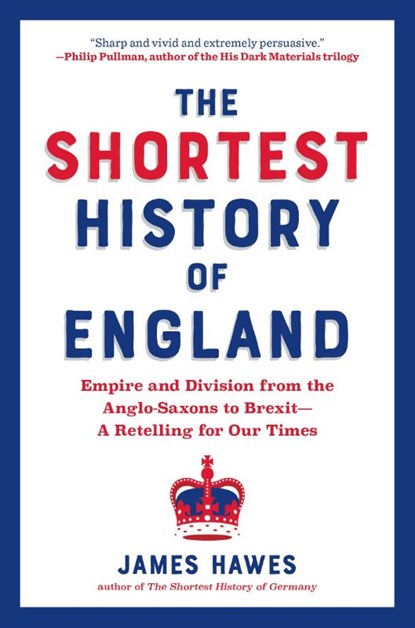 The Shortest History of England, James Hawes - Paperback - 9781615198146