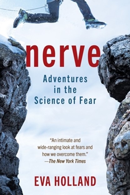 Nerve: Adventures in the Science of Fear, Eva Holland - Paperback - 9781615198313