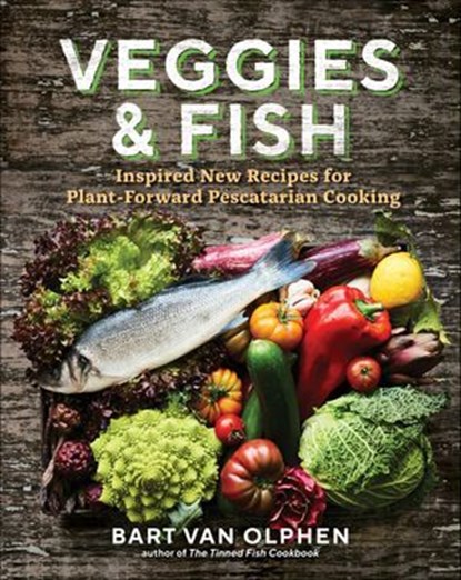 Veggies & Fish, Bart van Olphen - Ebook - 9781615198351