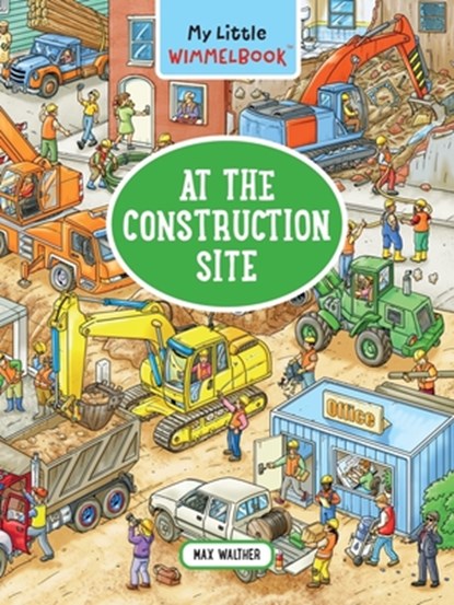 My Little Wimmelbook - At the Construction Site, Max Walther - Gebonden - 9781615199198