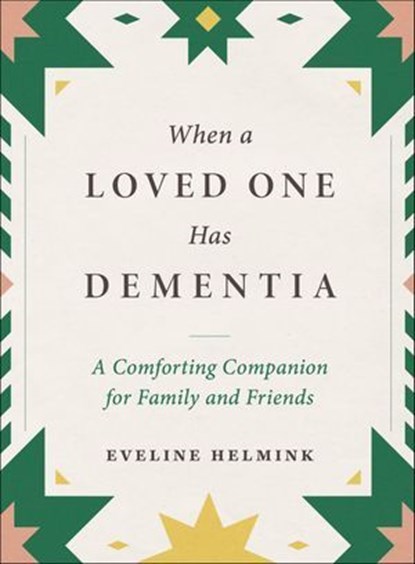 When a Loved One Has Dementia, Eveline Helmink - Ebook - 9781615199358
