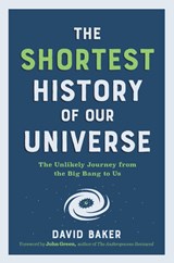 The Shortest History of Our Universe - David Baker - 9781615199730