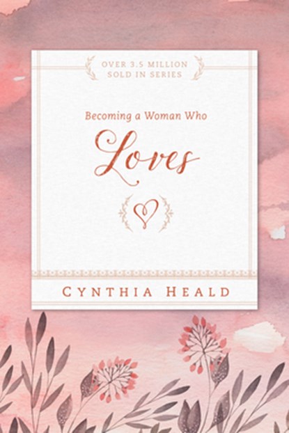 Becoming a Woman Who Loves, Cynthia Heald - Paperback - 9781615210237