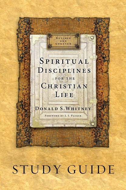 Spiritual Disciplines for the Christian Life (Study Guide, Revised, Updated), Donald S. Whitney - Paperback - 9781615216185