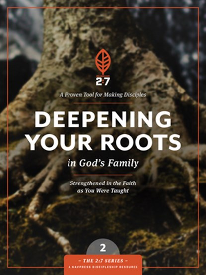 Deepening Your Roots in God's Family: Strengthened in the Faith as You Were Taught, The Navigators - Paperback - 9781615216383