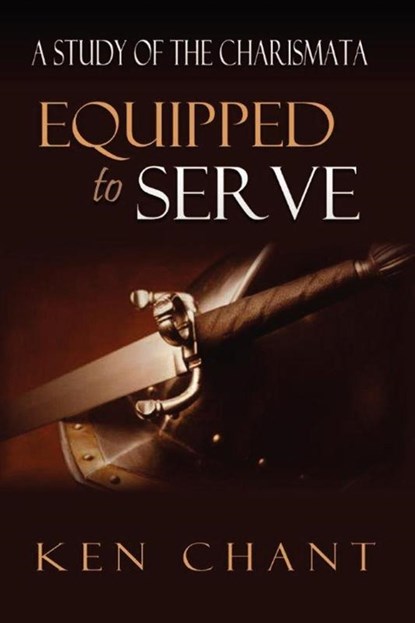 Equipped to Serve, Ken Chant - Paperback - 9781615290413