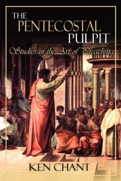 The Pentecostal Pulpit, Ken chant - Paperback - 9781615290505