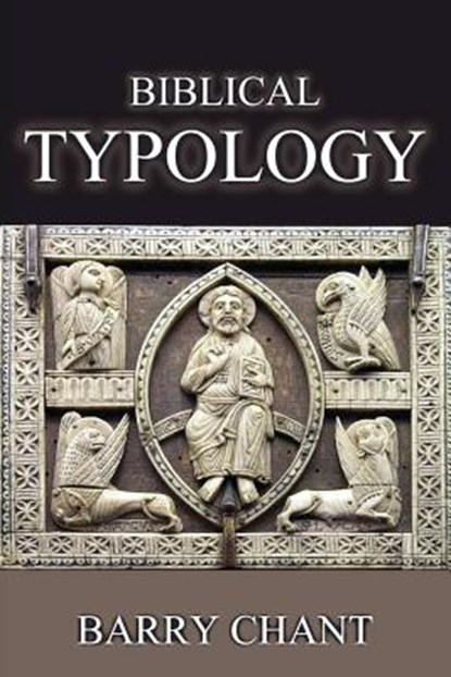 Biblical Typology, Barry Chant - Paperback - 9781615290918