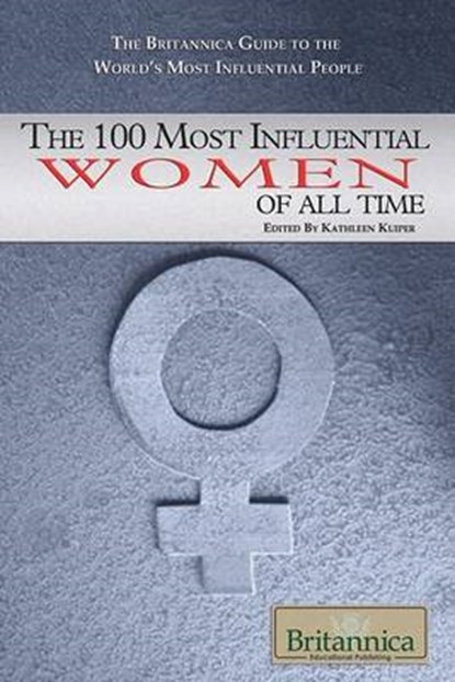 The 100 Most Influential Women of All Time, Kathleen Kuiper - Gebonden - 9781615300105