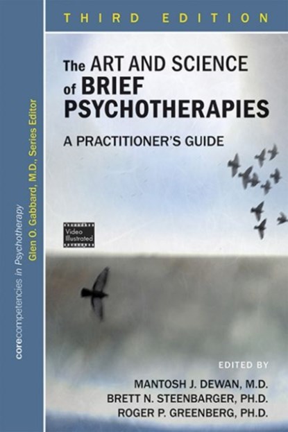 The Art and Science of Brief Psychotherapies, MANTOSH J.,  MD (Professor and Chair, SUNY Upstate Medical University) Dewan ; Brett N., PhD Steenbarger ; Roger P., PhD (Professor and Head, Psychiatry Division, SUNY Upstate Medical Univ) Greenberg - Paperback - 9781615370795