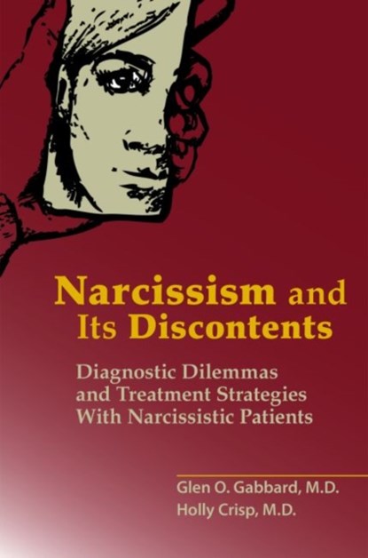 Narcissism and Its Discontents, GLEN O.,  MD (Clinical Professor of Psychiatry and Training and Supervising Analyst, Center for Psychoanalytic Studies) Gabbard ; Holly, MD Crisp - Paperback - 9781615371273