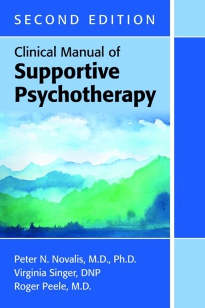 Clinical Manual of Supportive Psychotherapy, PETER N. NOVALIS ; VIRGINIA,  DNP Singer ; Roger Peele - Paperback - 9781615371655