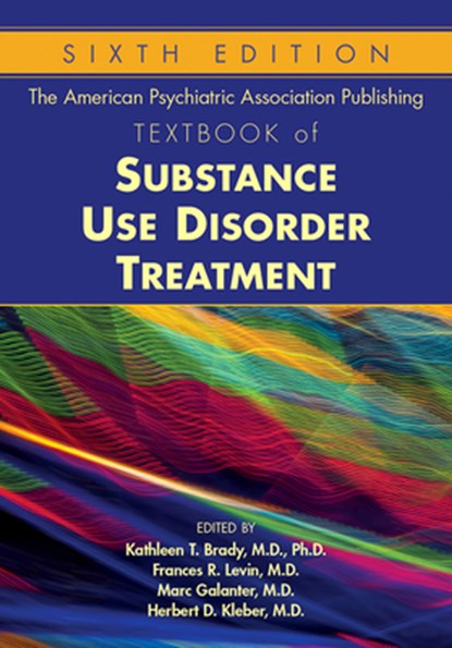 The American Psychiatric Association Publishing Textbook of Substance Use Disorder Treatment, Kathleen T. Brady ; Frances R. Levin ; Marc Galanter - Gebonden - 9781615372218