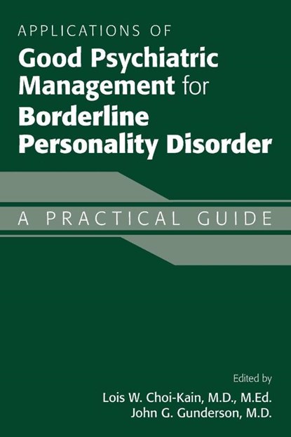 Applications of Good Psychiatric Management for Borderline Personality Disorder, Lois Choi-Kain ; John G. Gunderson - Paperback - 9781615372256