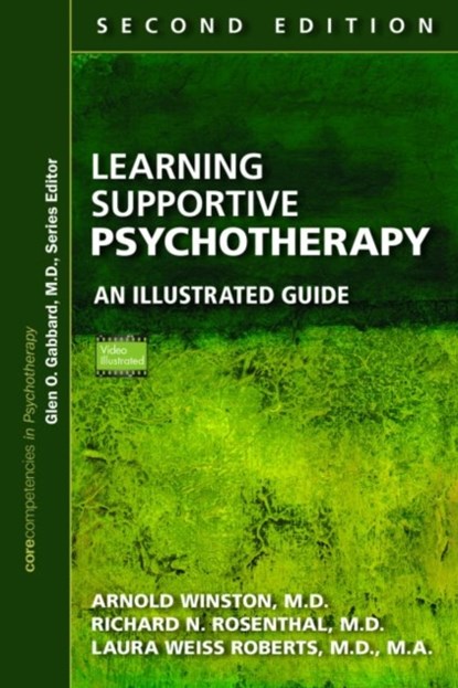 Learning Supportive Psychotherapy, ARNOLD,  MD (Beth Israel Medical Center) Winston ; Richard N., MD (Stony Brook University Medical Center) Rosenthal ; Laura Weiss, MD MA (Chairman and Katharine Dexter McCormick and Stanley McCormick Memorial Professor , Stanford University) Roberts - Paperback - 9781615372348