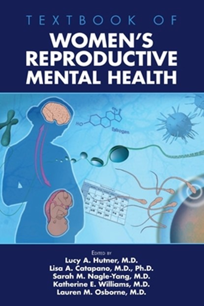 Textbook of Women's Reproductive Mental Health, LUCY A.,  MD Hutner ; Lisa A., MD PhD (George Washington University) Catapano ; Sarah M., MD Nagle-Yang ; Katherine E., MD (Stanford University/Psychiatric Clinic) Williams ; Lauren M., MD (Vice Chair for Clinical Research, Weill Cornell Medicine) Osborne - Gebonden - 9781615373062