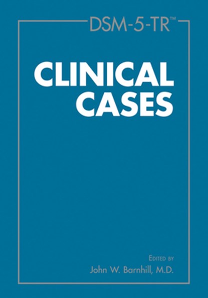 DSM-5-TR® Clinical Cases, John W. Barnhill - Paperback - 9781615373611
