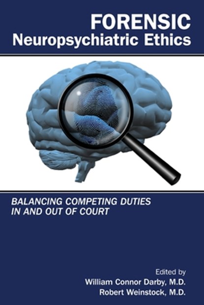 Forensic Neuropsychiatric Ethics, William Connor Darby ; Robert Weinstock - Paperback - 9781615374076