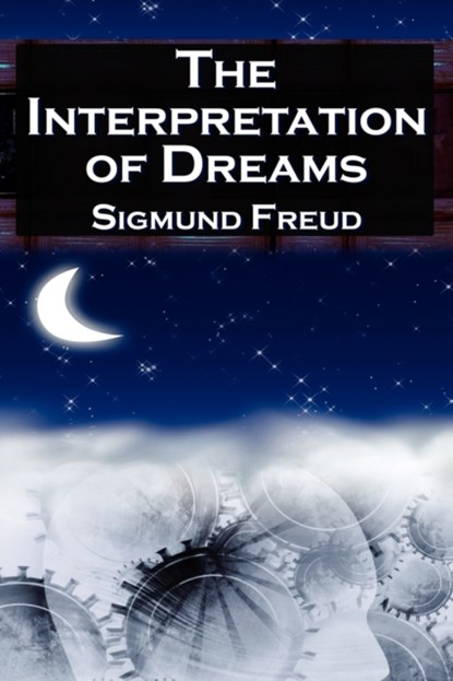 The Interpretation of Dreams, Sigmund Freud ; Sigismund Schlomo Freud - Paperback - 9781615890040