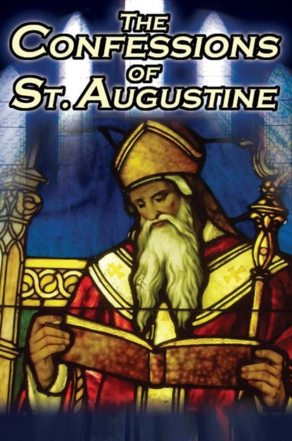 Confessions of St. Augustine, St Augustine ; St Augustine Bishop of Hippo - Paperback - 9781615890255