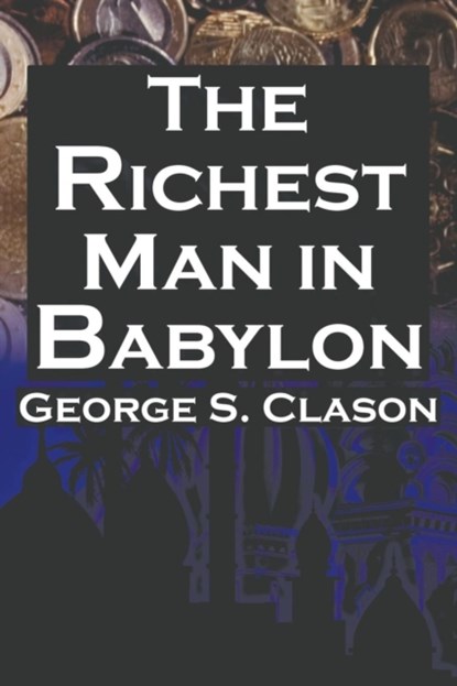 The Richest Man in Babylon, George Samuel Clason - Paperback - 9781615890422