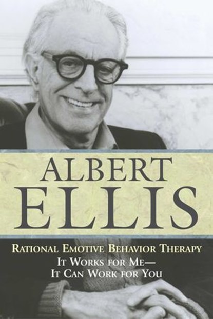 Rational Emotive Behavior Therapy, Albert Ellis - Ebook - 9781615920655