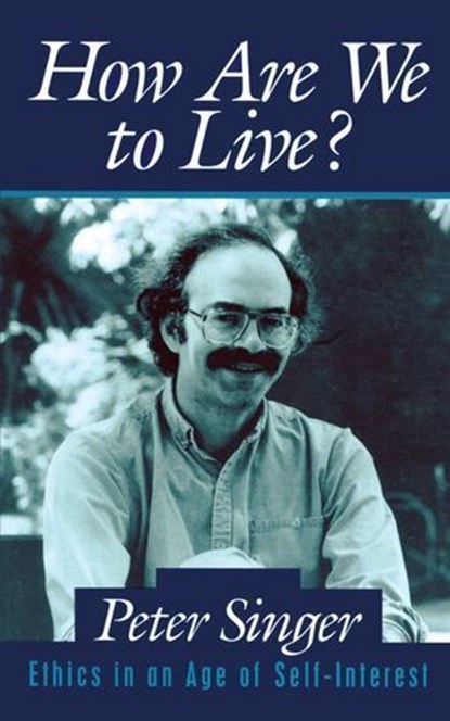 How Are We to Live?, Peter Singer - Ebook - 9781615920914