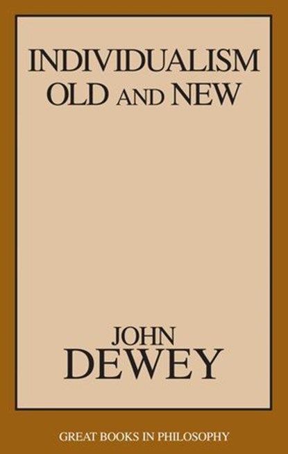 Individualism Old and New, John Dewey - Ebook - 9781615921355