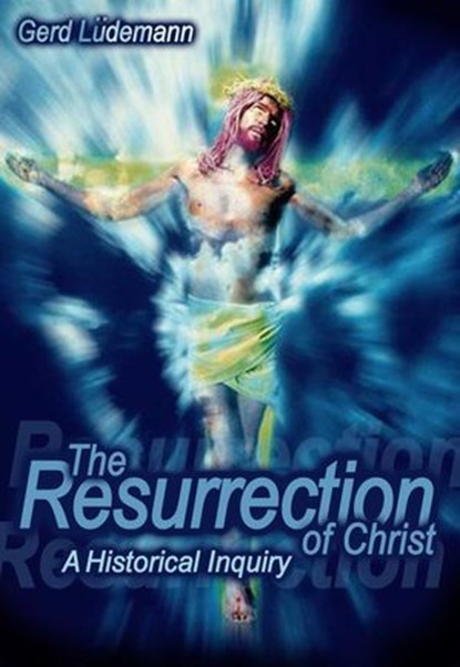 Resurrection Of Christ, Gerd Ludemann - Ebook - 9781615925155