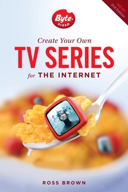 Create Your Own TV Series for the Internet, Ross Brown - Paperback - 9781615931682