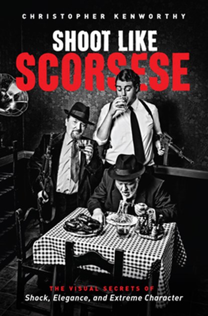 Shoot Like Scorsese, Christopher Kenworthy - Paperback - 9781615932320