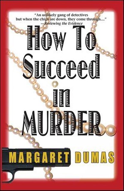 How to Succeed in Murder, Margaret Dumas - Ebook - 9781615950485