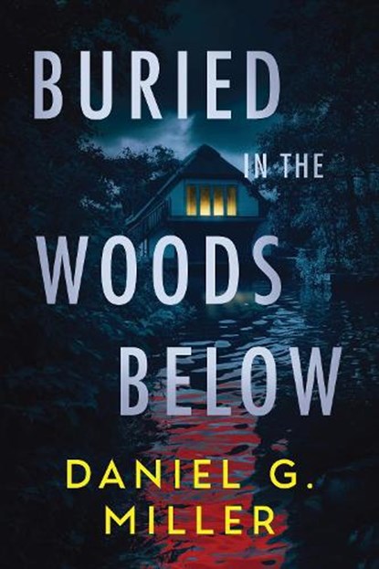 Buried in the Woods Below, Daniel Miller - Paperback - 9781615958368