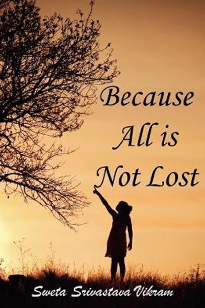 Because All is Not Lost, VIKRAM,  Sweta Srivastava - Paperback - 9781615990467