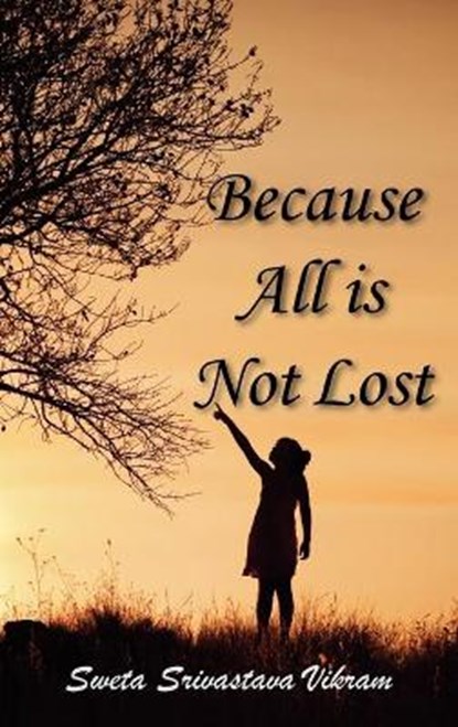 Because All is Not Lost, VIKRAM,  Sweta Srivastava - Gebonden - 9781615990474