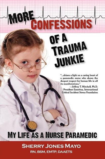 More Confessions of a Trauma Junkie, Sherry Jones Mayo - Paperback - 9781615991419