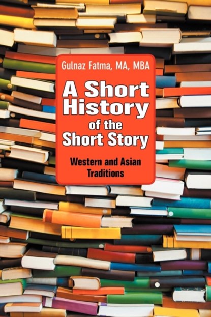 A Short History of the Short Story, Gulnaz Fatma - Paperback - 9781615991662