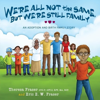 We're All Not the Same, But We're Still Family, Theresa Fraser ; Eric E W Fraser - Paperback - 9781615994786