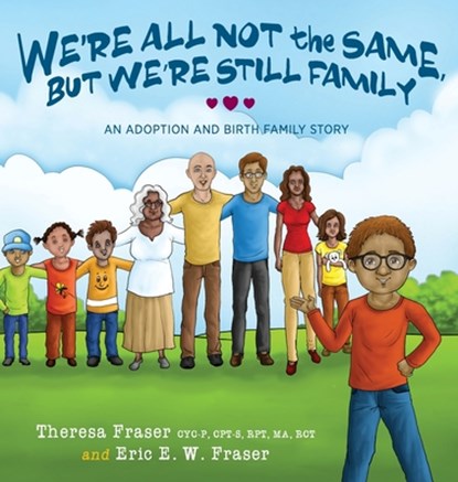 We're All Not the Same, But We're Still Family, Theresa Fraser ; Eric E W Fraser - Gebonden - 9781615994793