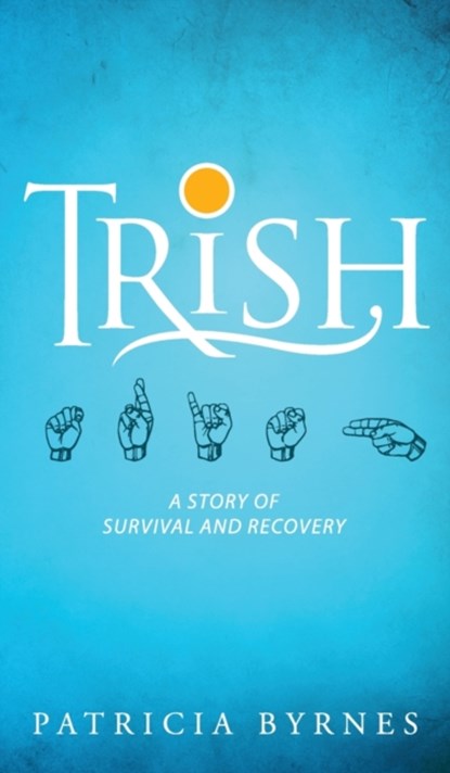 Trish, Patricia Byrnes - Gebonden - 9781615995158