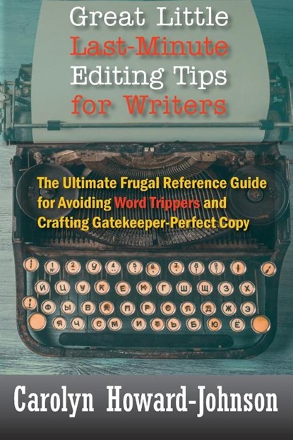 Great Little Last-Minute Editing Tips for Writers, Carolyn Howard-Johnson - Paperback - 9781615995240