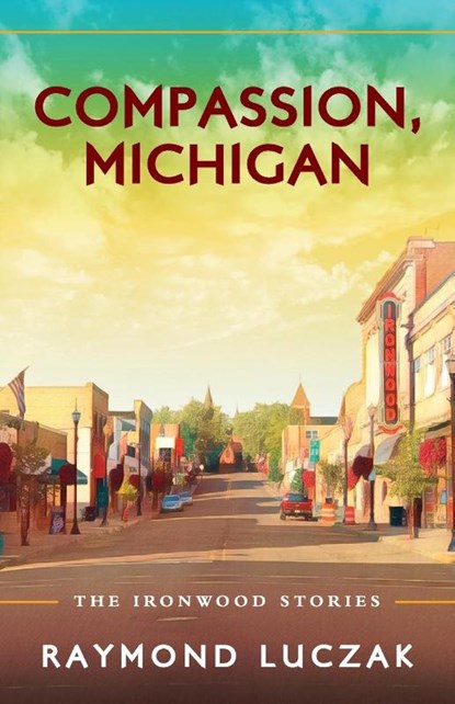 Compassion, Michigan, Raymond Luczak - Paperback - 9781615995271
