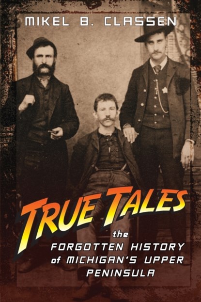 True Tales, Mikel B Classen - Paperback - 9781615996353