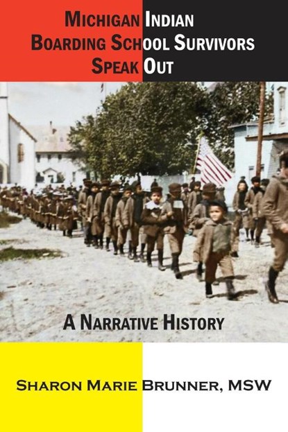 Michigan Indian Boarding School Survivors Speak Out, Sharon Marie Brunner - Paperback - 9781615998029