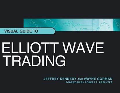 Visual Guide to Elliott Wave Trading, Jeffrey Kennedy ; Wayne Gorman - Paperback - 9781616041298